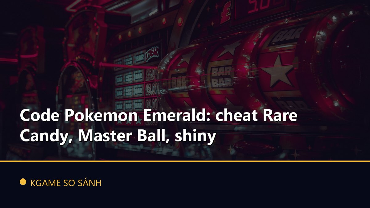 Code Pokemon Emerald: cheat Rare Candy, Master Ball, shiny